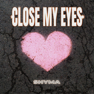 Close My Eyes