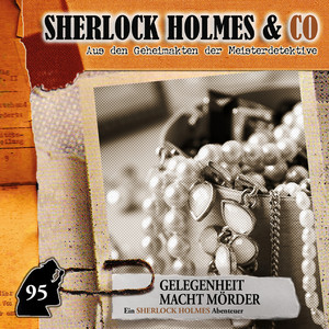 Teil 16 - Folge 95: Gelegenheit macht Mörder by Sherlock Holmes & Co, Silke Walter, Charles Rettinghaus, Florian Halm, Jörg Pintsch, Arianne Borbach, Brian Sommer, Magdalena Höfner, Peter Weis, Katja Brügger, Lutz Mackensy
