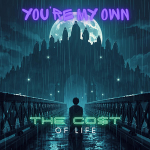 You're My Own by The Co$t of Life