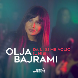 Olja Bajrami - Da li si me volio il nisi