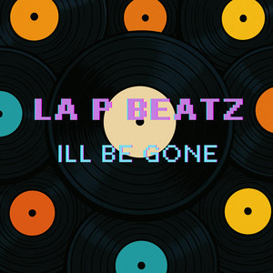 ILL BE GONE by La P Beatz