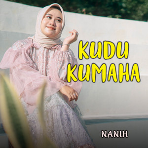 Kudu Kumaha by Nanih