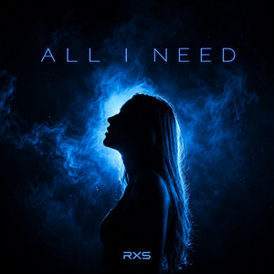 All I Need by RXS, Sadie