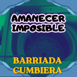 AMANECER IMPOSIBLE by BARRIADA CUMBIERA