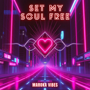 Set My Soul Free by MAROKA VIBES