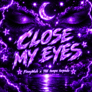 Close My Eyes by THE tempo torpedo, FinnyWuh