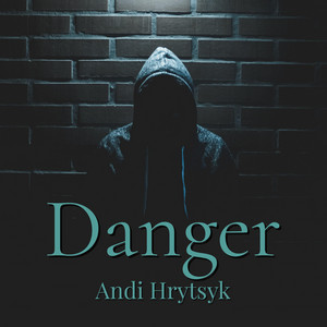 Andi Hrytsyk - Danger