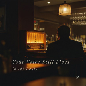 Your Voice Still Lives In The Radio by Sound Of Moc