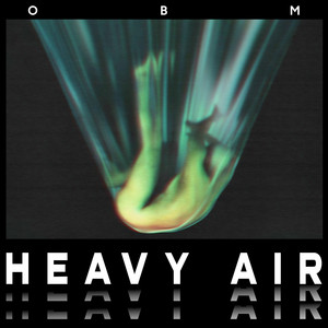 O.B.M - Heavy Air