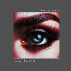 (Dream on son) it won't be long until you're back on top of the world by Captain Margaret