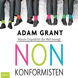 Nonkonformisten (Warum Originalität die Welt bewegt)