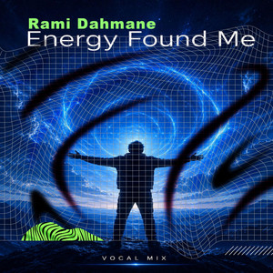 Energy Found Me by Rami Dahmane