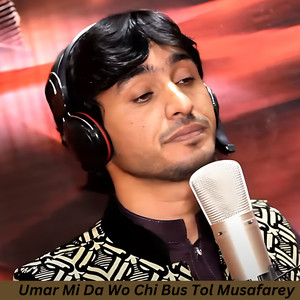 Sabir Shah - Umar Mi Da Wo Chi Bus Tol Musafarey