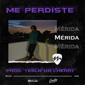 Me Perdiste by Mérida, Tesla da cherry