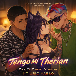Tengo Mi Therian by Dnp el Dment Musical, DJ Jean El Original