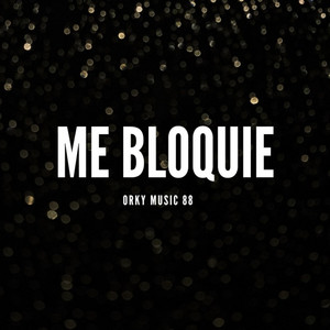 Orky music 88 - Me Bloquie