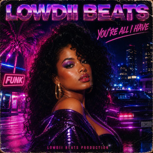 Lowdii Beats - You're All i Have by Lowdii beats