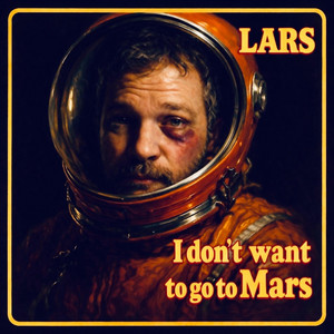 I don't want to go to Mars by LARS
