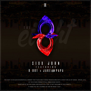 The Eight by Sixx John, B Dot, Jake & Papa