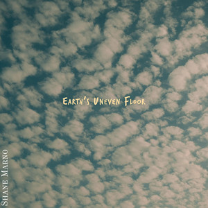 Earth's Uneven Floor by Shane Marno