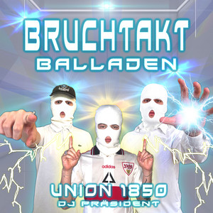 Bruchtakt Balladen by Union 1850, DJ Präsident
