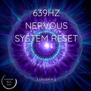 639Hz Nervous System Reset by Luminova