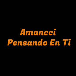 Amaneci pensando en ti by Kael Ustariz