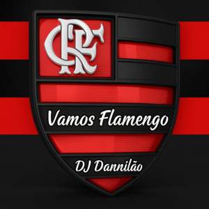 DJ Dannilão - Let's go Flamengo