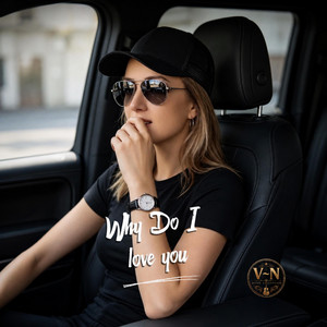 Why Do I Love You by VYRA~Nova