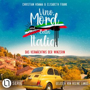 Das Vermächtnis der Winzerin [Vino, Mord und Bella Italia!, Folge 2 (Ungekürzt)]