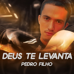Deus te levanta by Pedro Filho