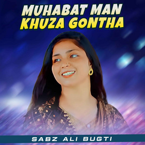 Sabz Ali Bugti - Muhabat Man Khuza Gontha