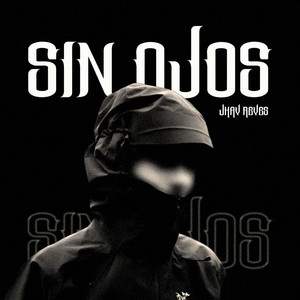 Sin Ojos by Jhay Reyez