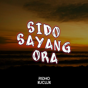 Ridho Kucluk - Sido Sayang Ora