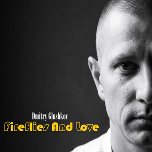 Fireflies And Love by Dmitry Glushkov