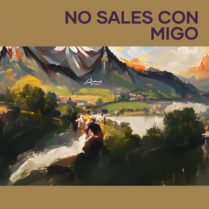 NO SALES CON MIGO by ESTEBAN SALOMON