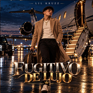 Fugitivo de Lujo by LIL KRUZZ