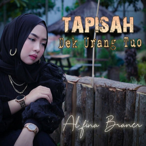 TAPISAH DEK URANG TUO by Alfina Braner