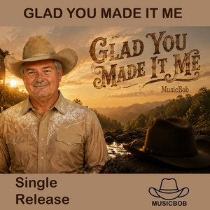 Glad You Made It Me by Musicbob
