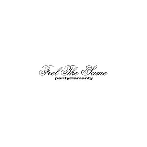 FEEL THE SAME by pantydiamanty