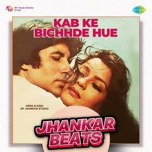 Kab Ke Bichhde Hue - Jhankar Beats by Hero And King Of Jhankar Studio, Asha Bhosle, Kishore Kumar