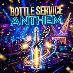 Bottle Service Anthem by BLA MILLIONAIRE'S