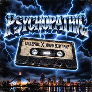 Psychopathic by DJ Lil Sprite, Kingpin Skinny Pimp