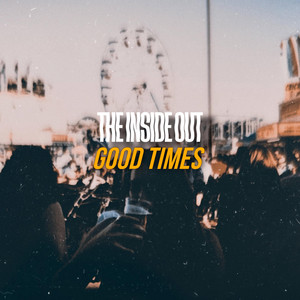 Good Times by The Inside Out