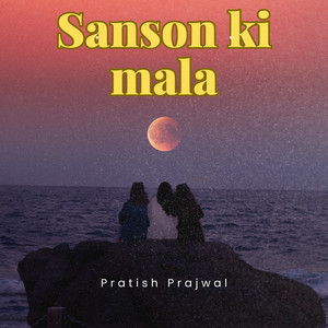 Pratish Prajwal - Sanson ki mala