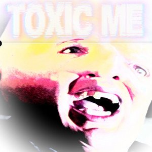 Toxic Me by Troy moffitt