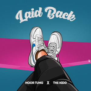 Laid Back by Noor Tung, The Kidd