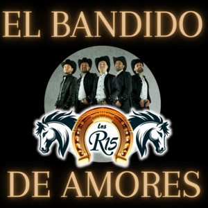 El Bandido De Amores by Los R15