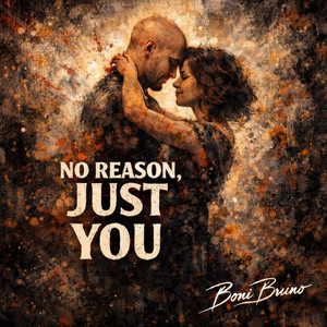No Reason, Just You by Boni Bruno