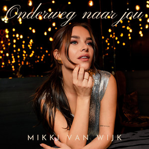 Onderweg naar jou by Mikki van Wijk
